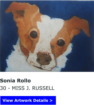 Sonia Rollo 30 - MISS J. RUSSELL View Artwork Details >